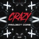 Project Core - CRAZY