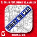 DJ GALIN feat.Sammy vs.Marusya - Sorry Big Man