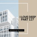 Fly - I Love Deep Part 127