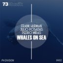 Frank Hurman, Julio Posadas, Pedro Miras - Whales On Sea