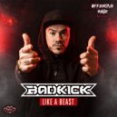 BadkicK - Like a Beast