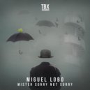 Miguel Lobo - Mister Sorry Not Sorry