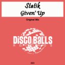 Statik (UK) - Given' Up