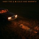 Vary The Q - Cold and Warmth