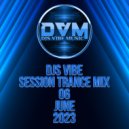 Djs Vibe - Session Trance Mix 06 (June 2023)