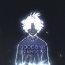 VERV!X - Goodbye