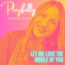 Monika Ryan - Let Me Love The Whole Of You