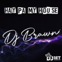 Dj Brawn - Hay Pa My House
