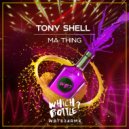 Tony Shell - Ma Thing