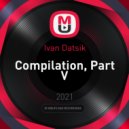 Ivan Datsik - Compilation, Part V
