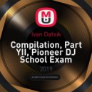 Ivan Datsik - Compilation, Part YII, Pioneer DJ School Exam
