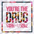 Chase Water & Carl The Jackal - You're The Drug
