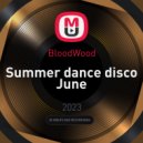 BloodWood - Summer dance disco June