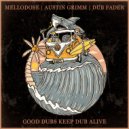 Mellodose & Austin Grimm & Dub Fader - Good Dubs Keep Dub Alive