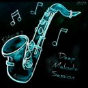 Art1st - Deep melodic session Sax. Edition#2