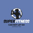 SuperFitness - Can Not Let Go