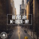 Revro Jay - M & Ibiza & NY