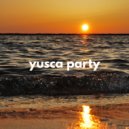 Yusca - Party 78 Summer Edition