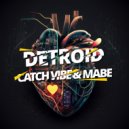 Catch Vibe, Mabe - Detroid