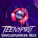 Teenspirit - Unclefunker Mix