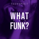 Teenspirit - What The Funk Mix