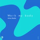 Arina Mashe - Work My Body