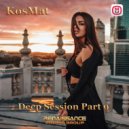 KosMat - Deep Session Part 9