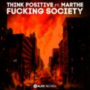 Think Positive & Marthe - Fucking Society (feat. Marthe)