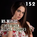 DJ GELIUS - Beautiful Vocal Trance 152