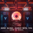 DONT BLINK - DANCE WITH YOU