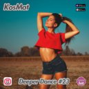 KosMat - Deeper Dance #23