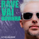 DJ Theo Aguilera - Rave Vai Novinha