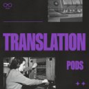 PODS - TRANSLATION