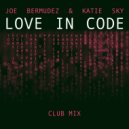 Joe Bermudez & Katie Sky - Love In Code