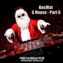 KosMat - G-House - Part 6