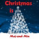 Maj-and-Min - Christmas is