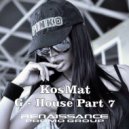 KosMat - G-House - Part 7