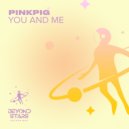 PinkPig - You and Me