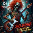 SULDONE - Your turn to be die