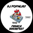 DJ Popinjay - French Breakfast