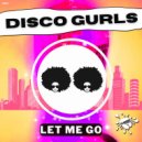 Disco Gurls - Let Me Go