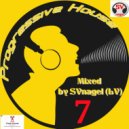 SVnagel ( LV ) - Progressive house mix-7 by SVnagel (LV)