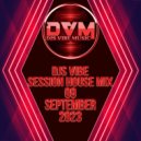Djs Vibe - Session House Mix 09 (September 2023)