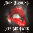 John Alishking - Bite Me Twice