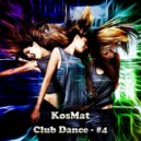 KosMat - Club Dance #4