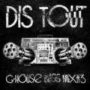 Dis Tout - Downtempo G-house bass mix#3