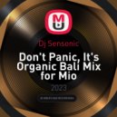 Dj Sensonic - Don't Panic, It's Organic Bali Mix for Mio