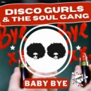 Disco Gurls & The Soul Gang - Baby Bye