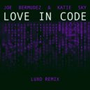 Joe Bermudez & Katie Sky & Luxo - Love In Code