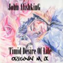 John Alishking - Timid Desire Of Life